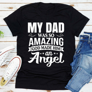My Dad Was So Amazing God Made Him An Angel T-Shirt